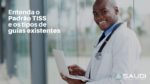 Entenda o Padrão TISS e as guias existentes